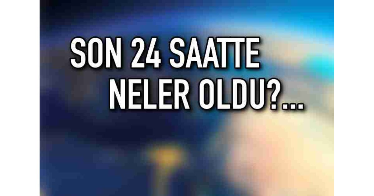 Son 24 saatte neler oldu? Türkiye ve Dünyadan kısa kısa... 27 Kasım 2018