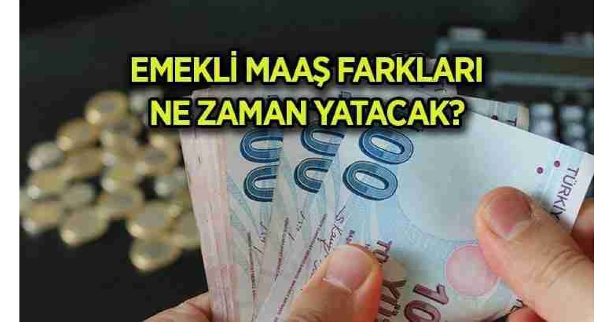 İŞTE ÖDEME TARİHİ! EMEKLİ MAAŞ FARKI ÖDEME TAKVİMİ ???? SSK - Bağkur - Emekli Sandığı emekli maaşı zam farkları ne zaman yatacak? En düşük emekli aylığı kaç TL oldu? 