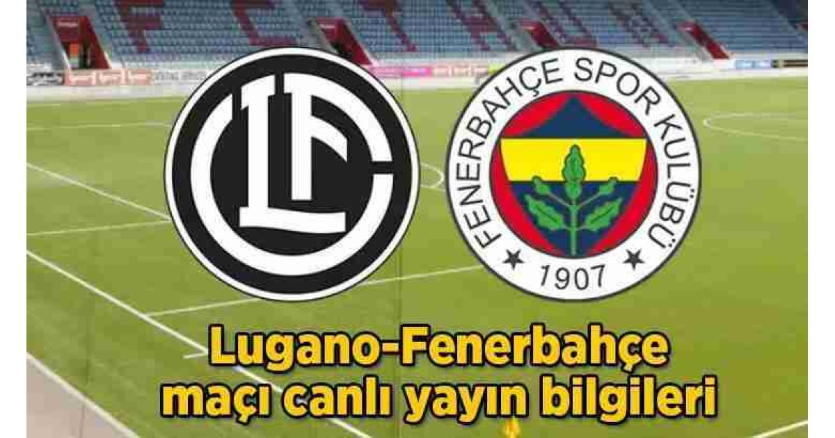 Jose Mourinho'lu Fenerbahçe ilk ciddi sınavına çıkıyor! ? Lugano-Fenerbahçe maçı ne zaman saat kaçta hangi kanalda?