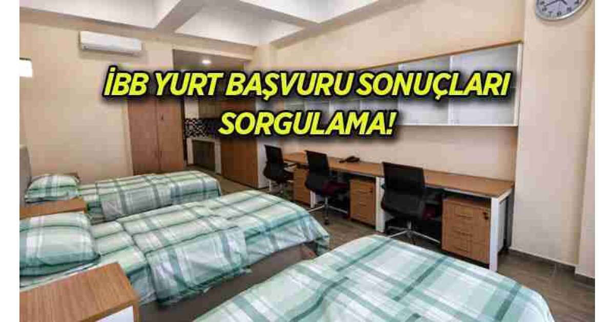 TIKLA SORGULA ⏩ İBB YÜKSEKÖĞRENİM YURT SONUÇLARI yurtsonuc.ibb.gov.tr! İBB yurt başvuru sonuçları nasıl öğrenilir?