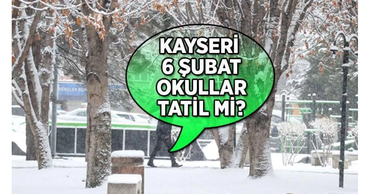 Kayseri 6 Şubat (Yarın) okullar tatil mi? Kayseri Valiliği'nden kar tatili açıklaması geldi mi?
