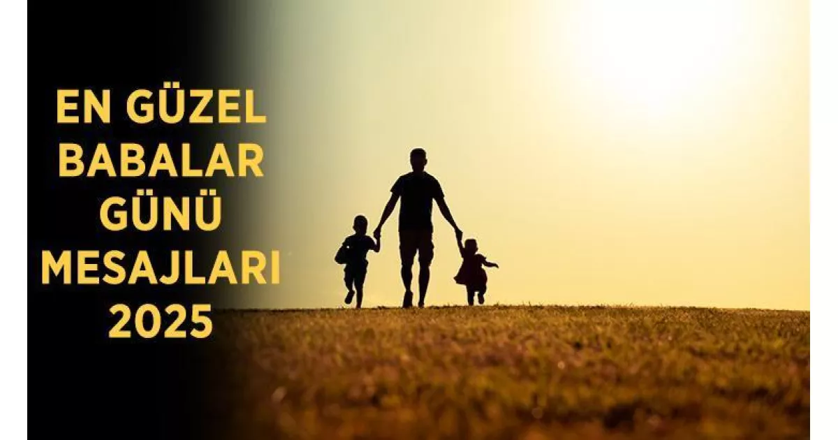 BABALAR GÜNÜ MESAJLARI İÇİN EN FARKLI SEÇENEKLER 2025: Resimli, duygusal ve anlamlı Babalar Günü mesajları! Abiye ve amcaya özel Babalar Günü mesajları ile sevdiklerinizi mutlu edin!