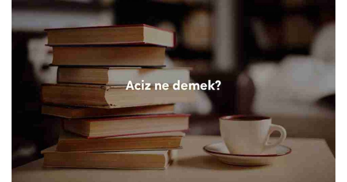 Aciz ne demek? Eş ve zıt anlamlısı nedir? Aciz ile ilgili deyimler ve örnek cümleler...