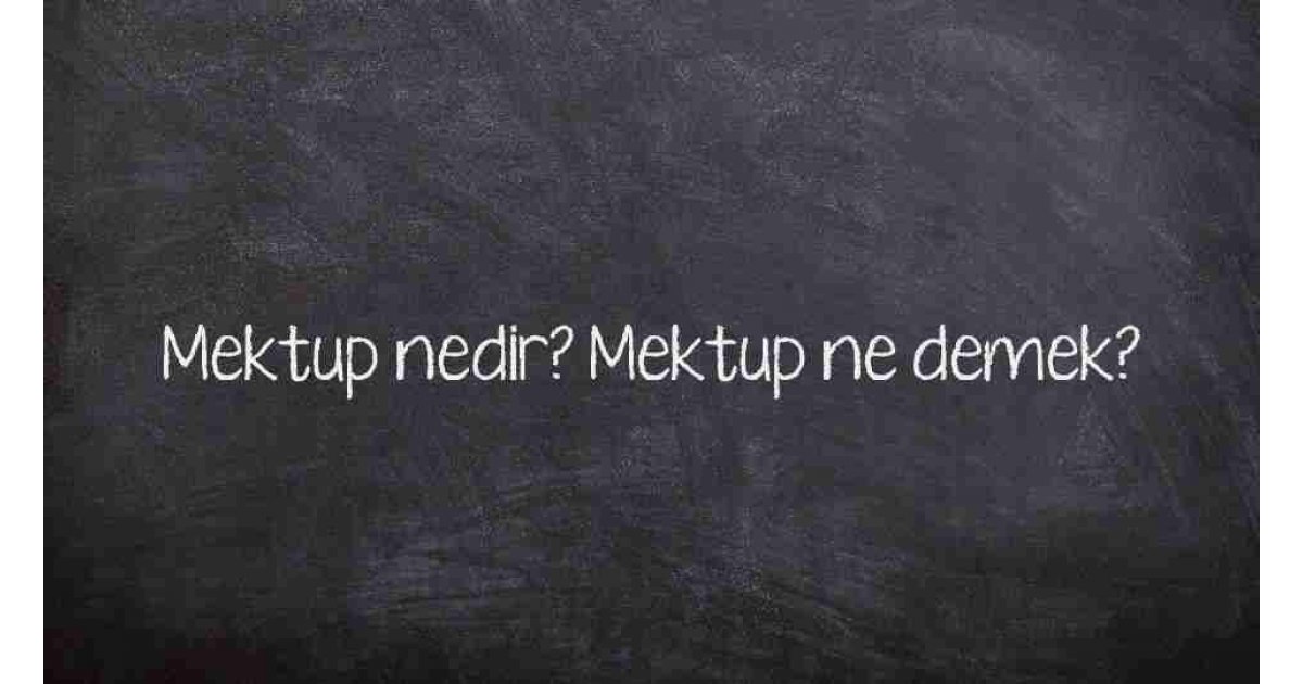 Mektup nedir? Mektup ne demek?