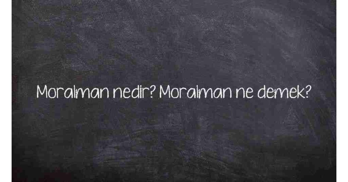 Moralman nedir? Moralman ne demek?