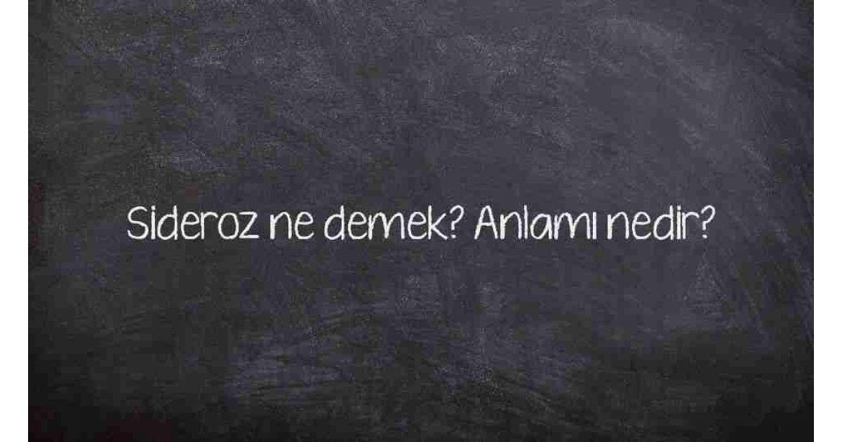 Sideroz ne demek? Anlamı nedir?