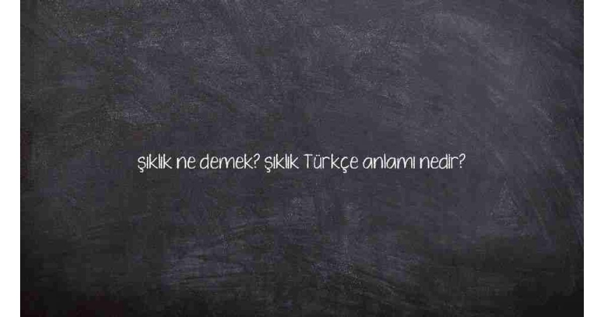 Sıklık nedir? Sıklık ne demek?
