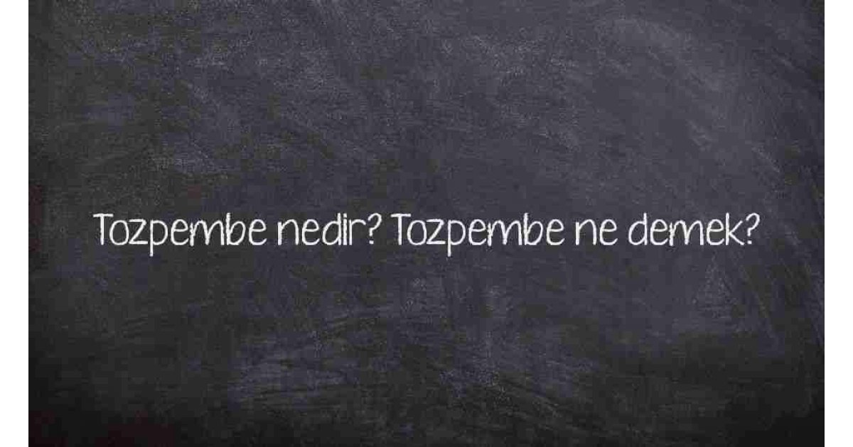 Tozpembe nedir? Tozpembe ne demek?