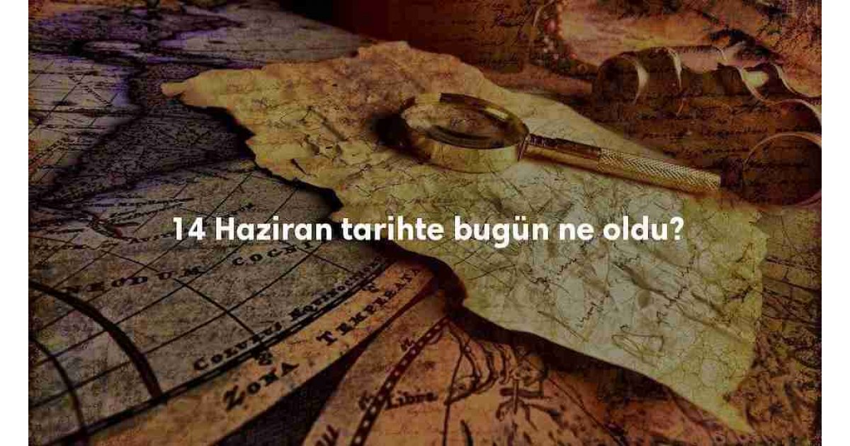 14 Haziran Tarihte Bugün