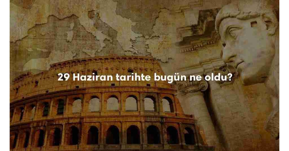 29 Haziran Tarihte Bugün