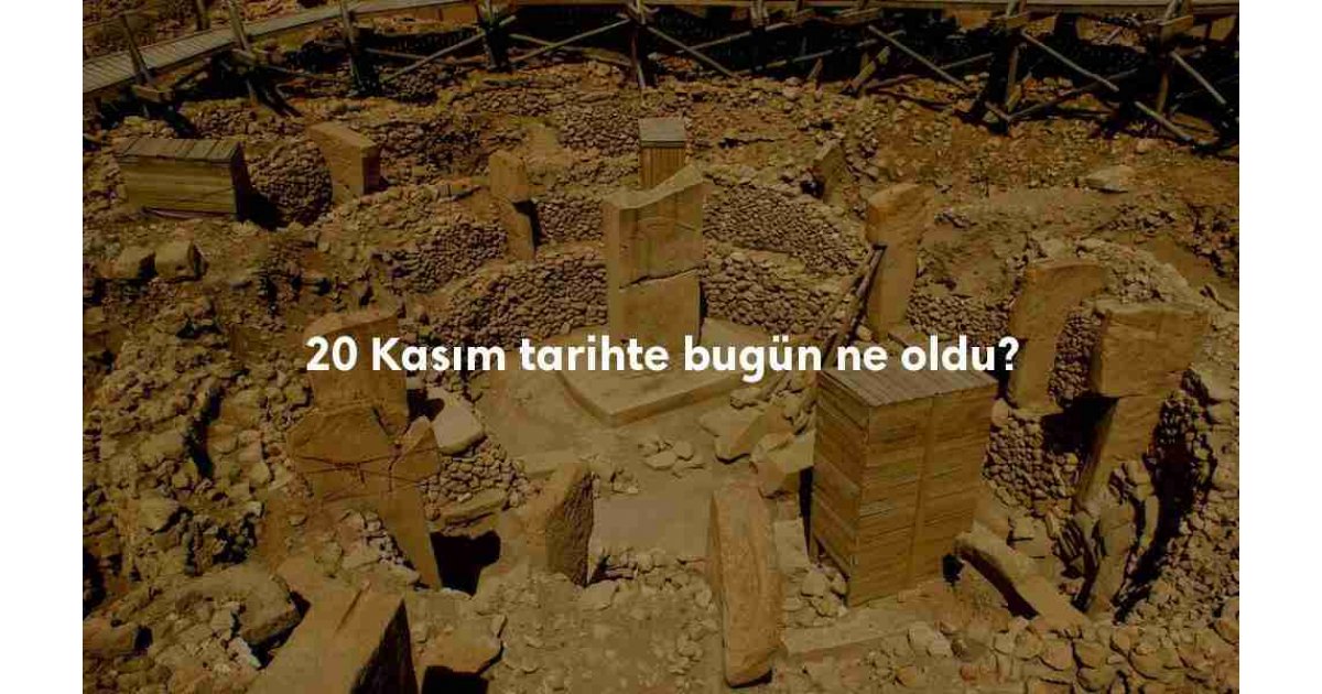 20 Kasım Tarihte Bugün