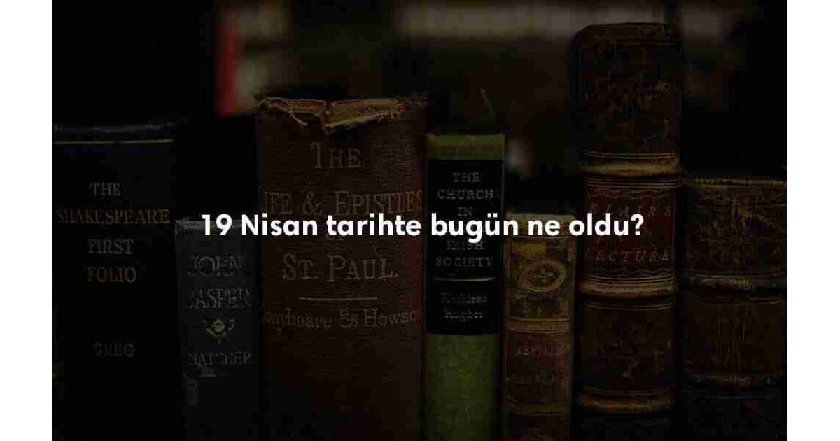 19 Nisan Tarihte Bugün