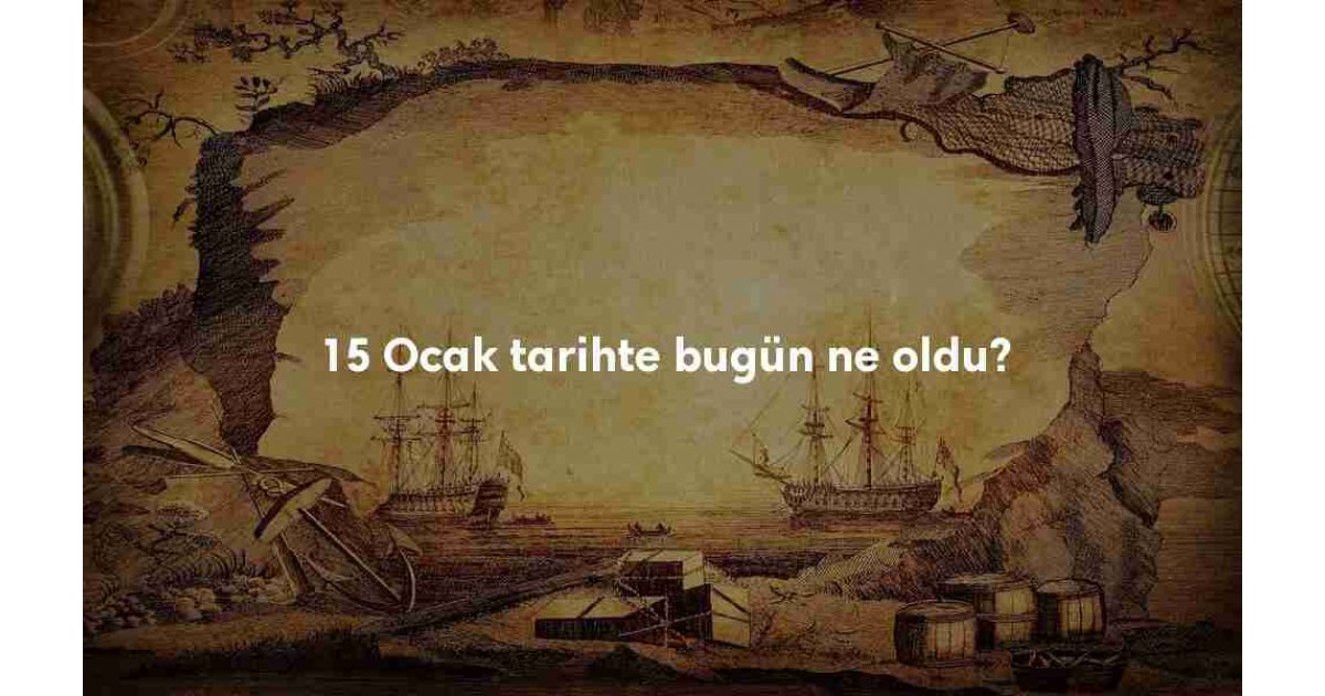 15 Ocak Tarihte Bugün