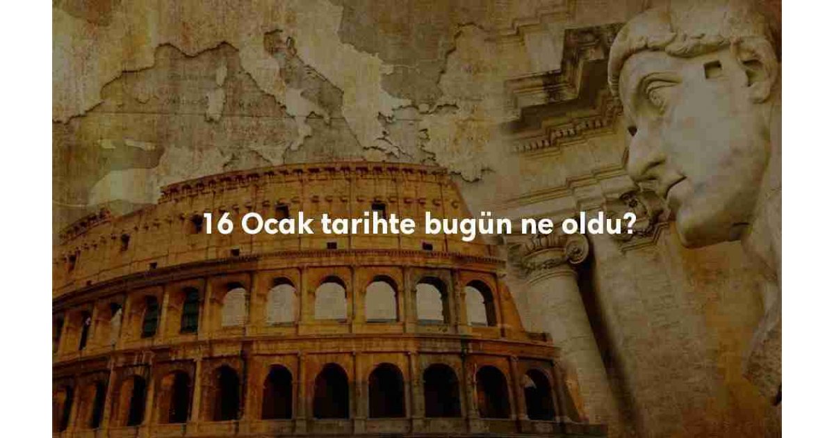 16 Ocak Tarihte Bugün