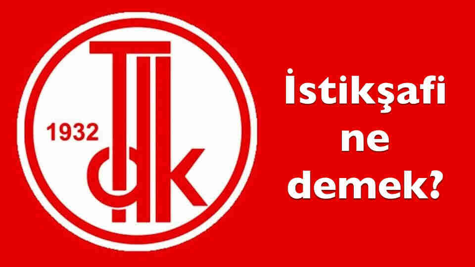 İstikşafi görüşme ne demek? TDK istikşafi kelime anlamı nedir?