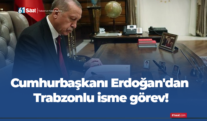 Cumhurbaşkanı Erdoğan, Trabzonlu bir isme yeni bir görev verdi.
