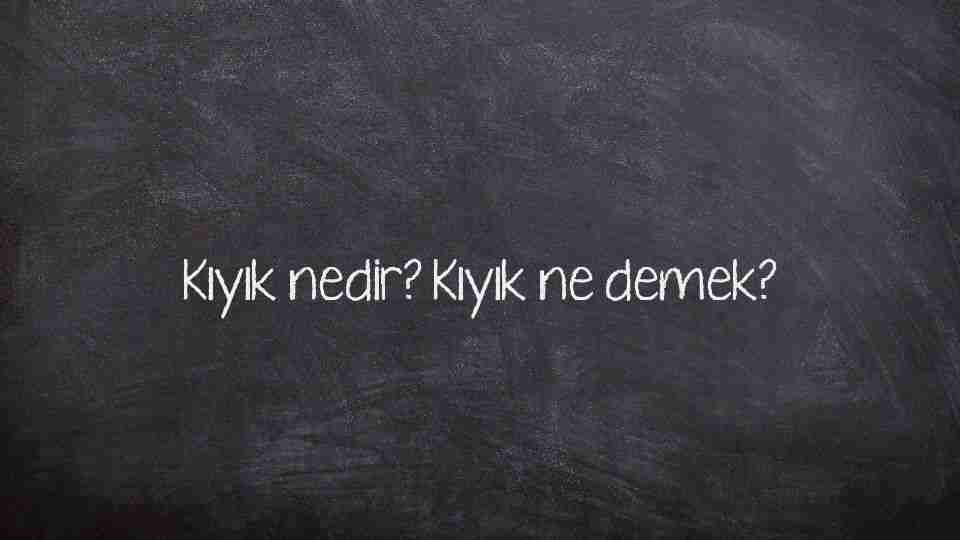 Kıyık nedir? Kıyık ne demek?