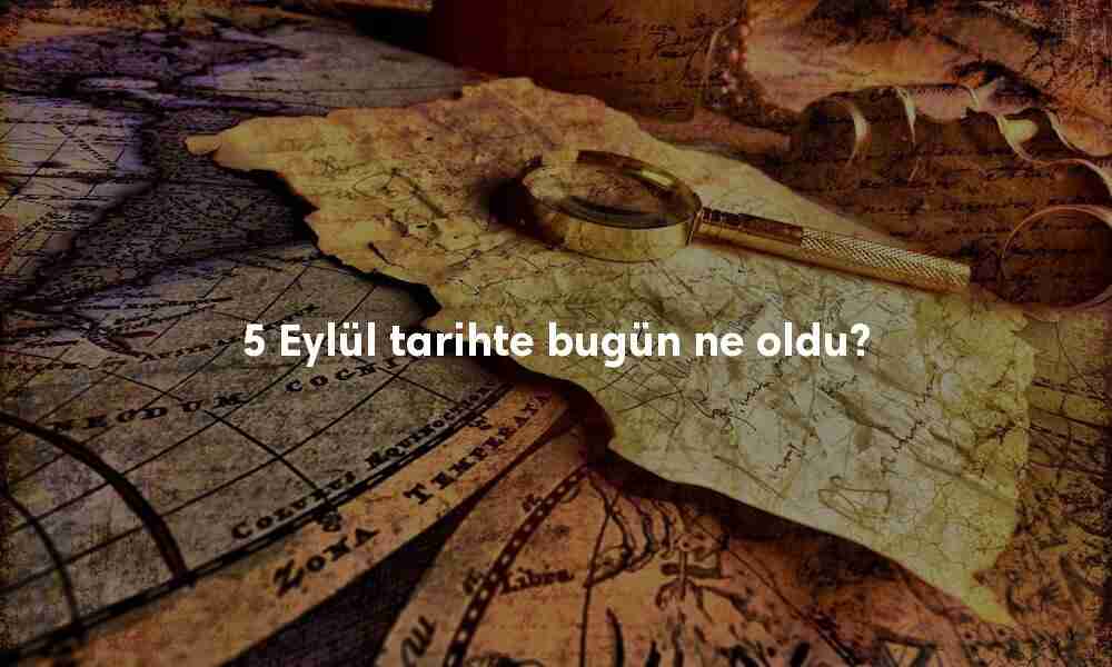 5 Eylül Tarihte Bugün