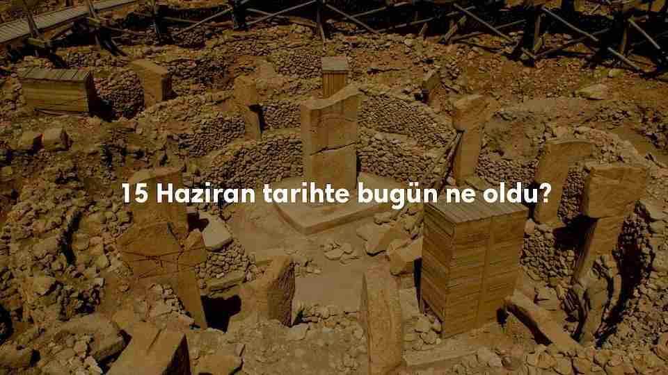 15 Haziran Tarihte Bugün