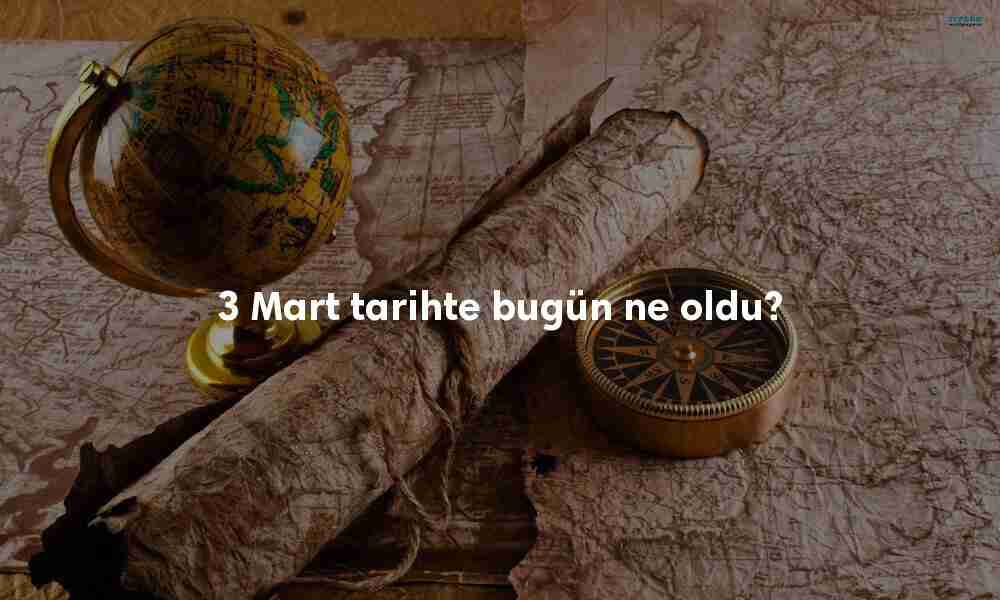 3 Mart Tarihte Bugün
