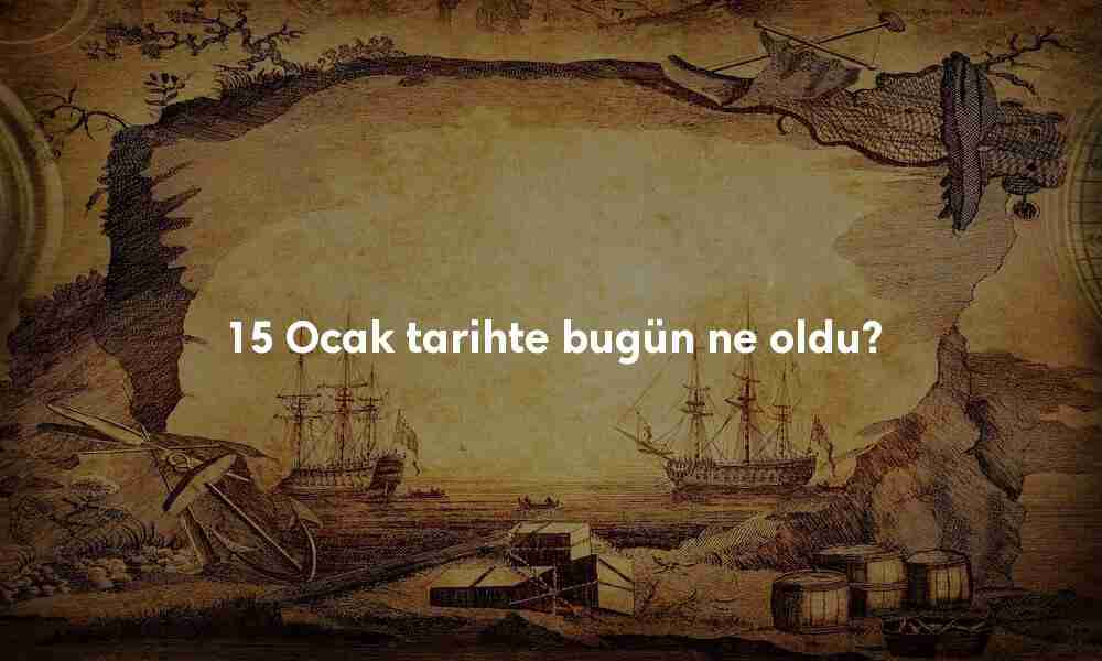 15 Ocak Tarihte Bugün