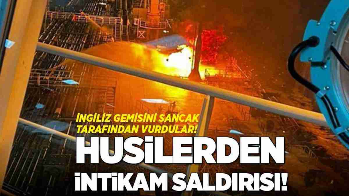 SON DAKİKA SAVAŞ HABERLERİ: Husilerden intikam saldırısı