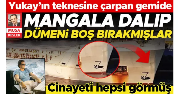 Yukay’ın teknesine çarpan gemide mangala dalıp dümeni boş bırakmışlar, tehlikeli ihmal yaşanmış. Yukay’ın teknesine çarpan gemide mangala dalıp dümeni boş bırakmışlar, tehlikeli ihmal yaşanmış.