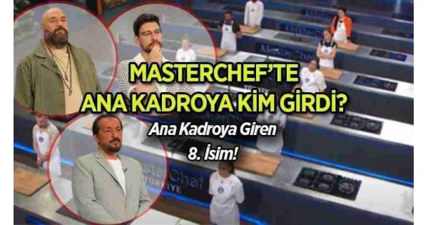 MasterChef 8. yarışmacı kim oldu? MasterChef 2024 ana kadroya en son hangi yarışmacı girdi, ana kadro kaç kişi? MasterChef 8. yarışmacı kim oldu? MasterChef 2024 ana kadroya en son hangi yarışmacı girdi, ana kadro kaç kişi?