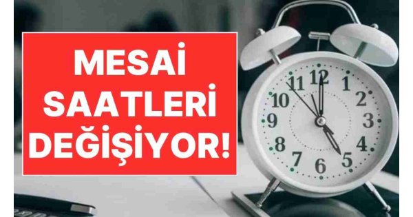 Milyonları İlgilendiren Karar: Mesai Saati Değişikliğinde Detaylar Ortaya Çıktı!