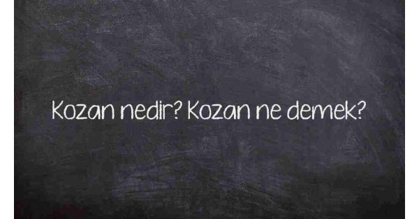 Kozan nedir? Kozan ne demek? Kozan nedir? Kozan ne demek?