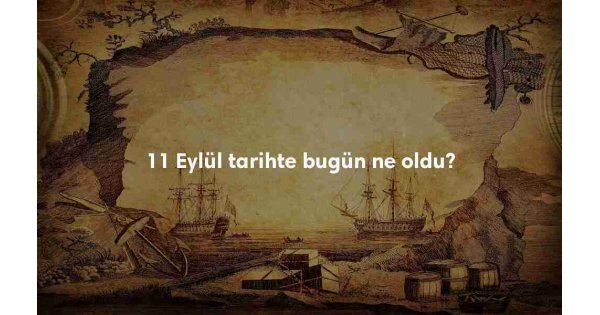 11 Eylül Tarihte Bugün