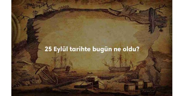 25 Eylül Tarihte Bugün