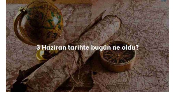 3 Haziran Tarihte Bugün