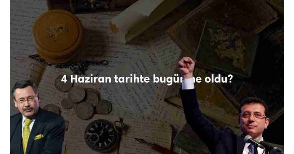 4 Haziran Tarihte Bugün 4 Haziran Tarihte Bugün