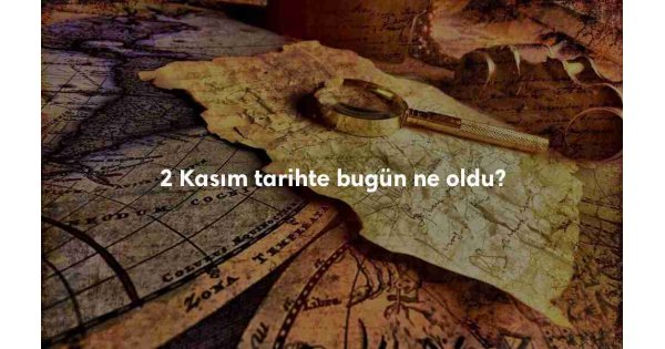 2 Kasım Tarihte Bugün