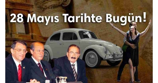 28 Mayıs Tarihte Bugün