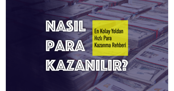 Nasıl Para Kazanılır? En Kolay Yoldan Hızlı Para Kazanma Rehberi Nasıl Para Kazanılır? En Kolay Yoldan Hızlı Para Kazanma Rehberi