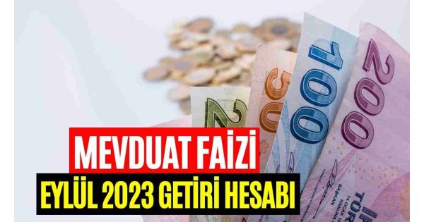 Faiz Kazancı Eylül 2023 Hesaplaması! Vadeli Mevduatta 15 Bin 835 TL Getiri Fırsatı 