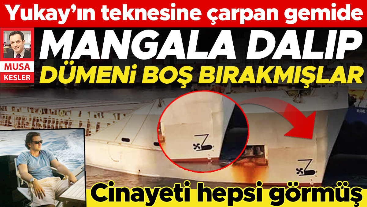 Yukay’ın teknesine çarpan gemide mangala dalıp dümeni boş bırakmışlar, tehlikeli ihmal yaşanmış.