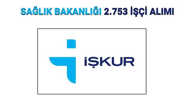 Sağlık Bakanlığı 2.753 işçi alımı iller ve branş dağılımı 2025 açıklandı mı?