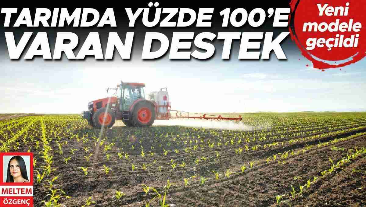 Tarımda yüzde 100’e varan destek... Yeni modele geçildi Tarımda yüzde 100’e varan destek... Yeni modele geçildi