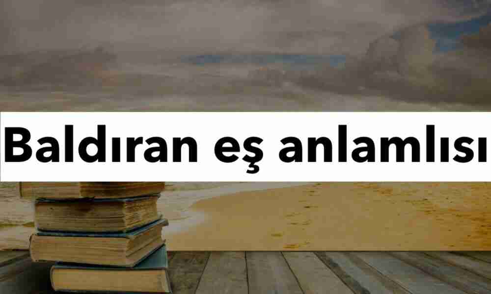 Baldıran eş anlamlısı