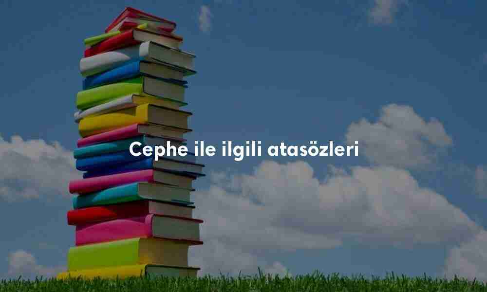 Cephe ile ilgili atasözleri Cephe ile ilgili atasözleri