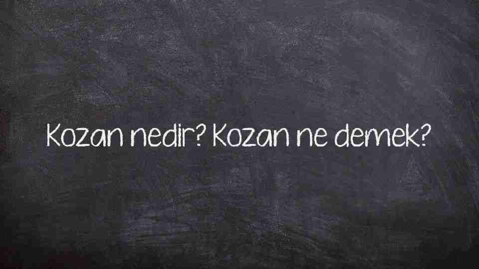 Kozan nedir? Kozan ne demek?