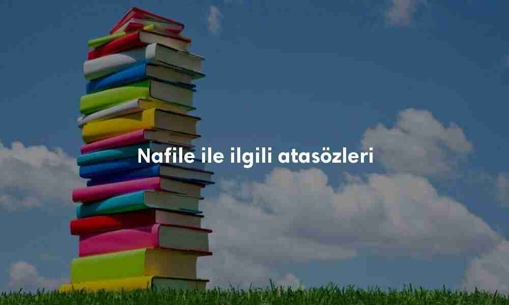 Nafile ile ilgili atasözleri