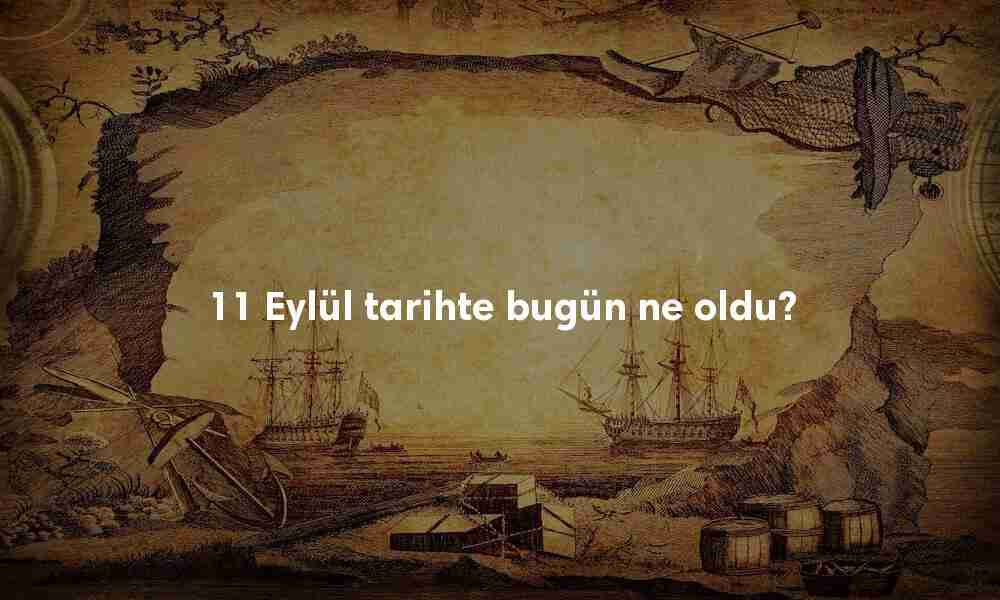 11 Eylül Tarihte Bugün