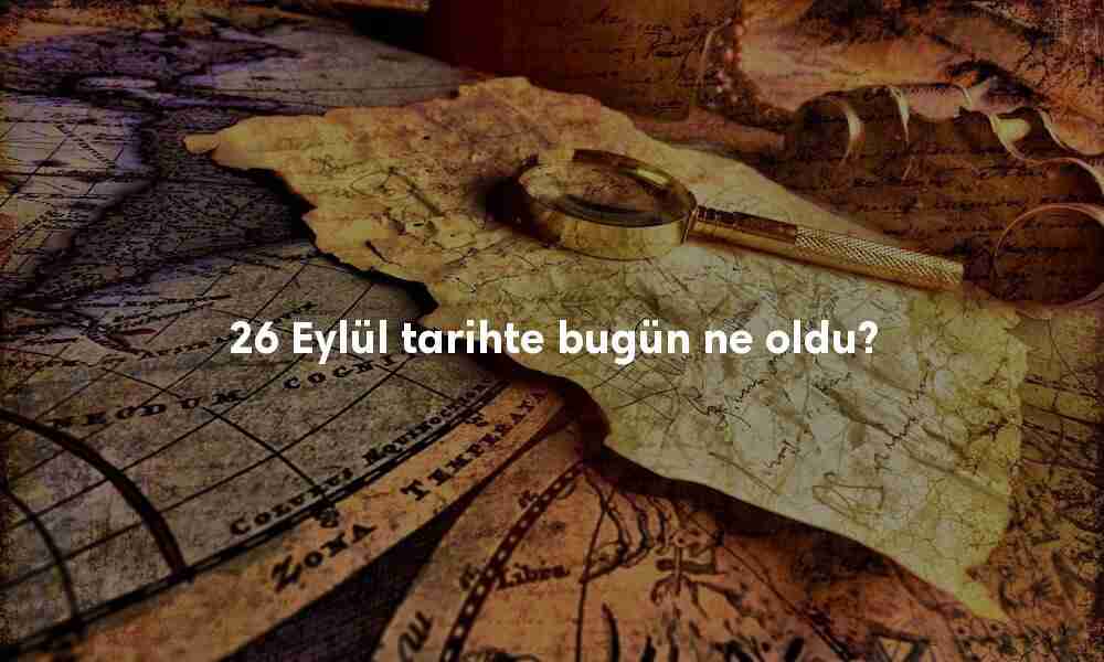 26 Eylül Tarihte Bugün
