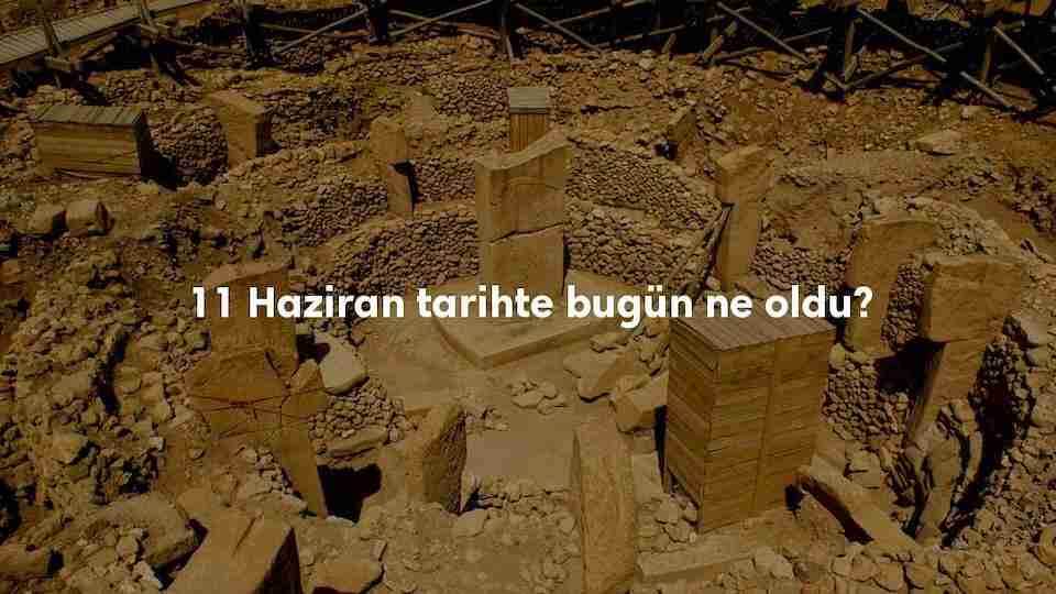 11 Haziran Tarihte Bugün