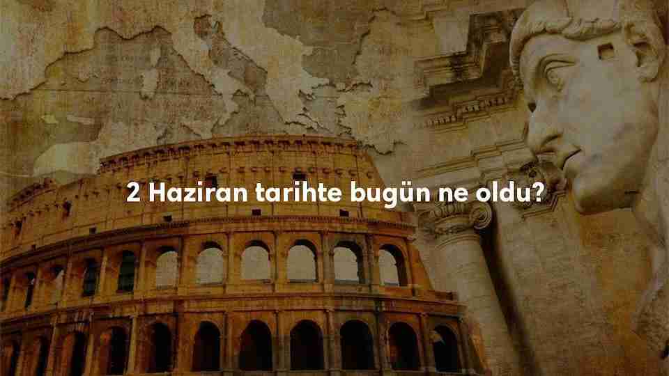 2 Haziran Tarihte Bugün