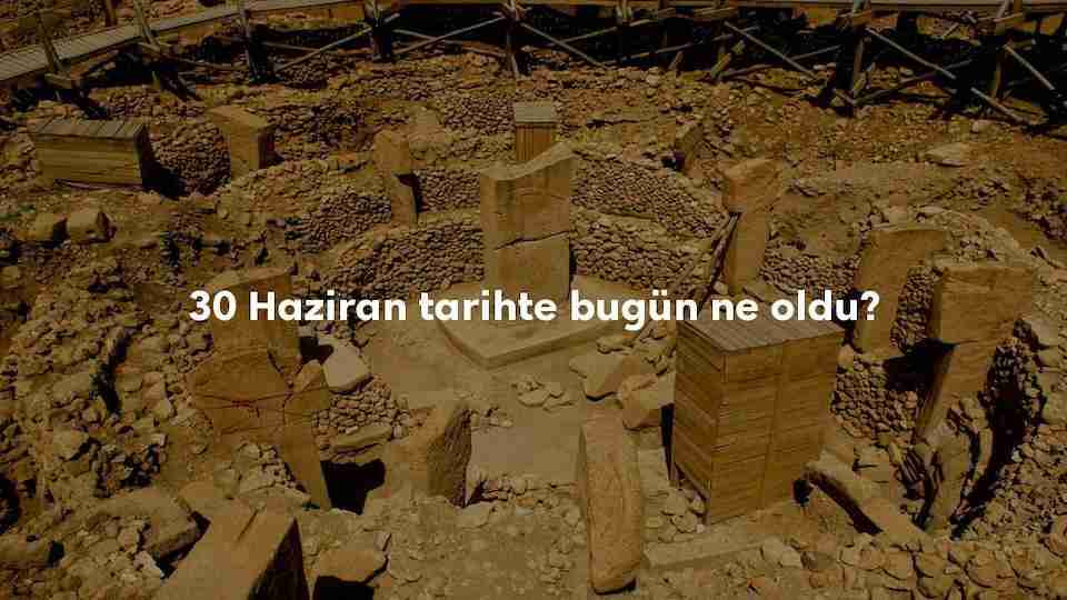 30 Haziran Tarihte Bugün